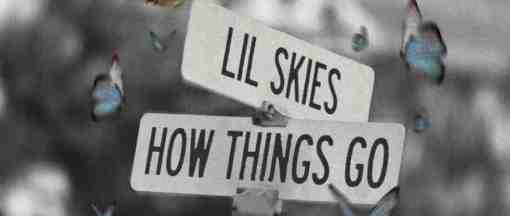 Lil Skies – How Things Go