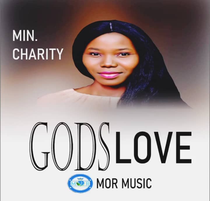 Min. Charity Ikoyo – God’s Love